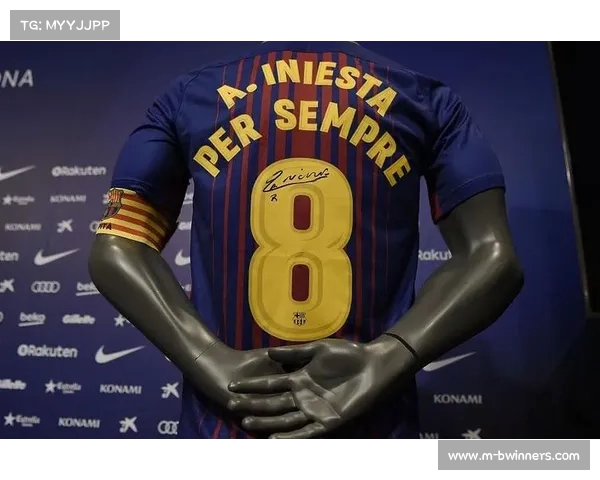 伊涅斯塔千场里程碑球衣缝合生涯球队记忆与荣耀 伊涅斯塔千场里程碑球衣缝合生涯球队记忆与荣耀